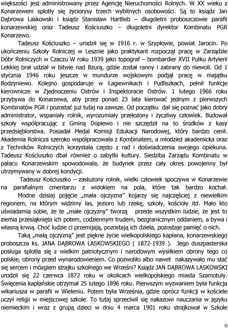Tadeusz Kościuszko urodził się w 1916 r. w Szypłowie, powiat Jarocin.