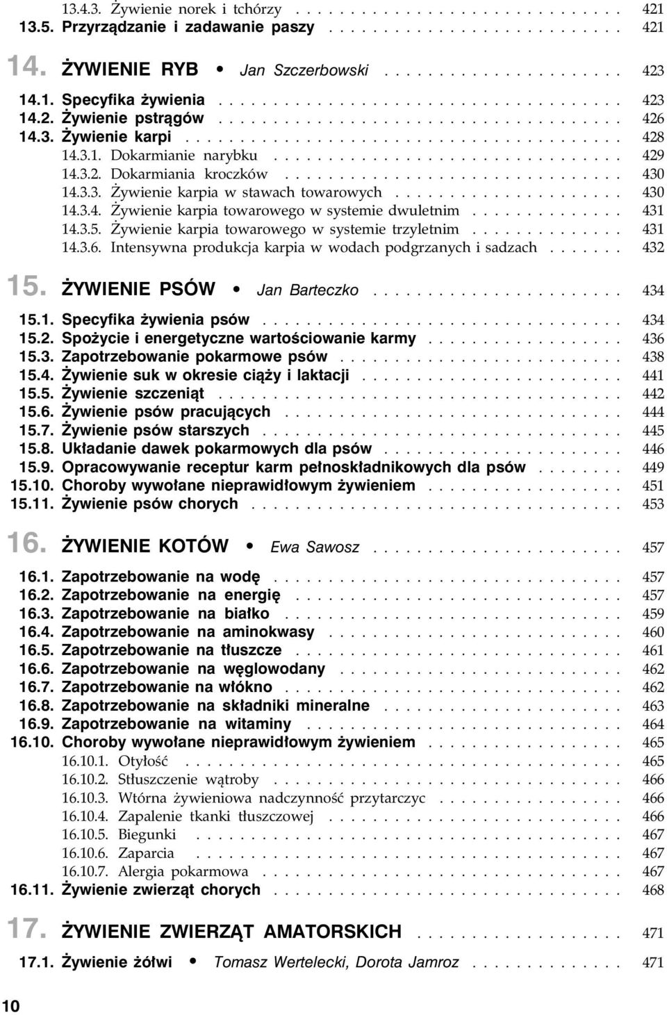 ............................... 429 14.3.2. Dokarmiania kroczków............................... 430 14.3.3. Żywienie karpia w stawach towarowych..................... 430 14.3.4. Żywienie karpia towaroweg o w systemie dwuletnim.