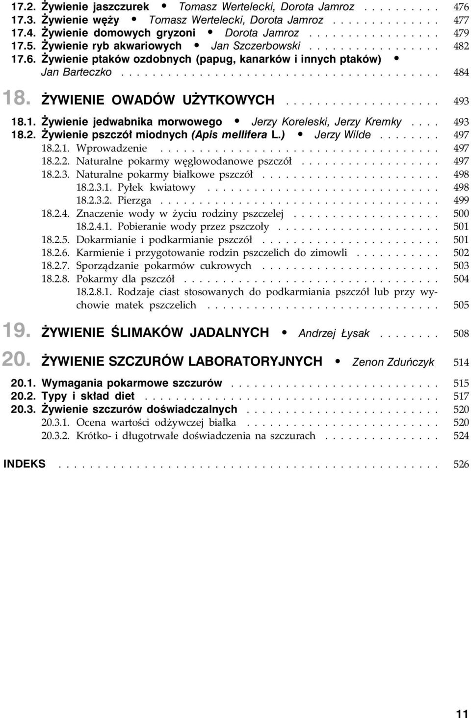 ŻYWIENIE OWADÓW UŻYTKOWYCH.................... 493 18.1. Żywienie jedwabnika morwowego Jerzy Koreleski, Jerzy Kremky.... 493 18.2. Żywienie pszczół miodnych (Apis mellifera L.) Jerzy Wilde........ 497 18.