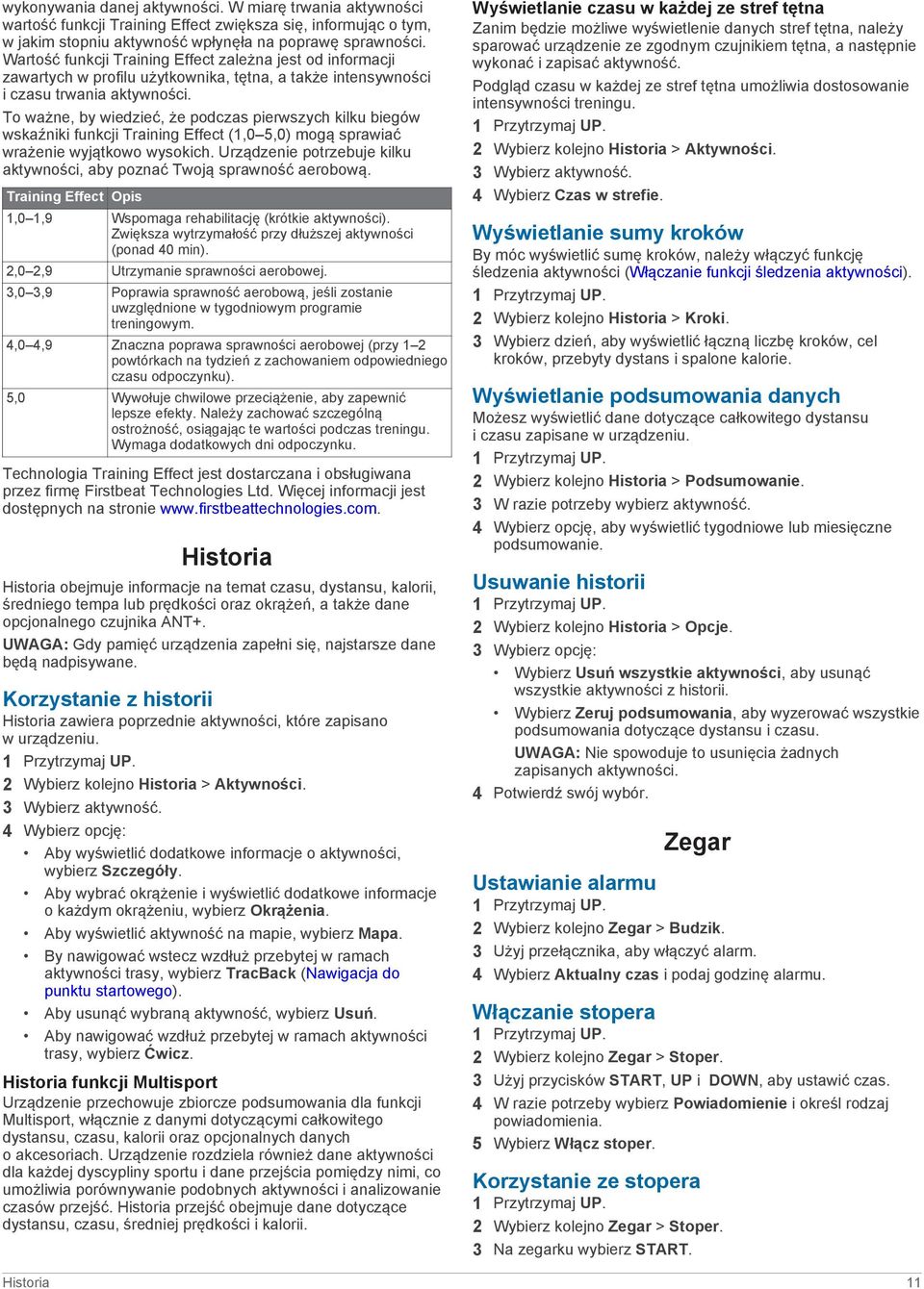 wskaźniki funkcji Training Effect (1,0 5,0) mogą sprawiać wrażenie wyjątkowo wysokich. Urządzenie potrzebuje kilku aktywności, aby poznać Twoją sprawność aerobową.
