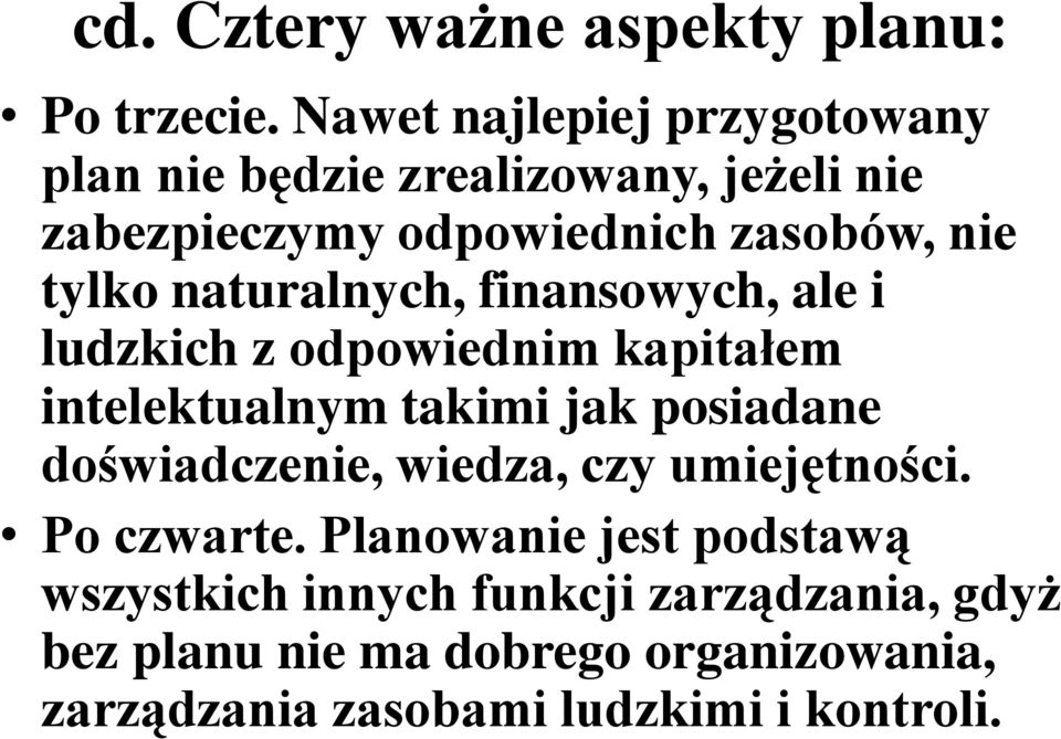 naturalnych, finansowych, ale i ludzkich z odpowiednim kapitałem intelektualnym takimi jak posiadane doświadczenie,