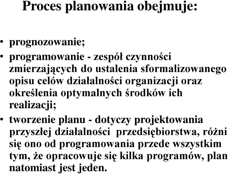 ich realizacji; tworzenie planu - dotyczy projektowania przyszłej działalności przedsiębiorstwa,