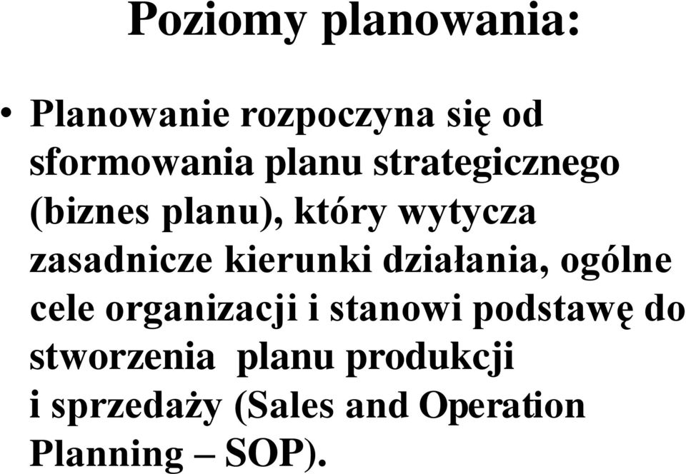 kierunki działania, ogólne cele organizacji i stanowi podstawę do