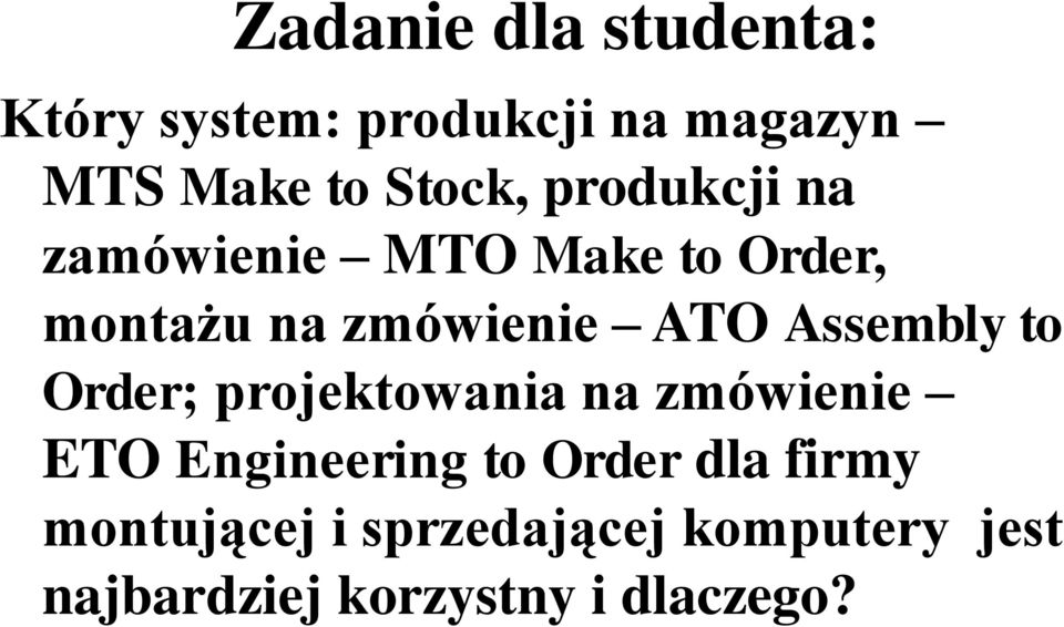 Assembly to Order; projektowania na zmówienie ETO Engineering to Order dla