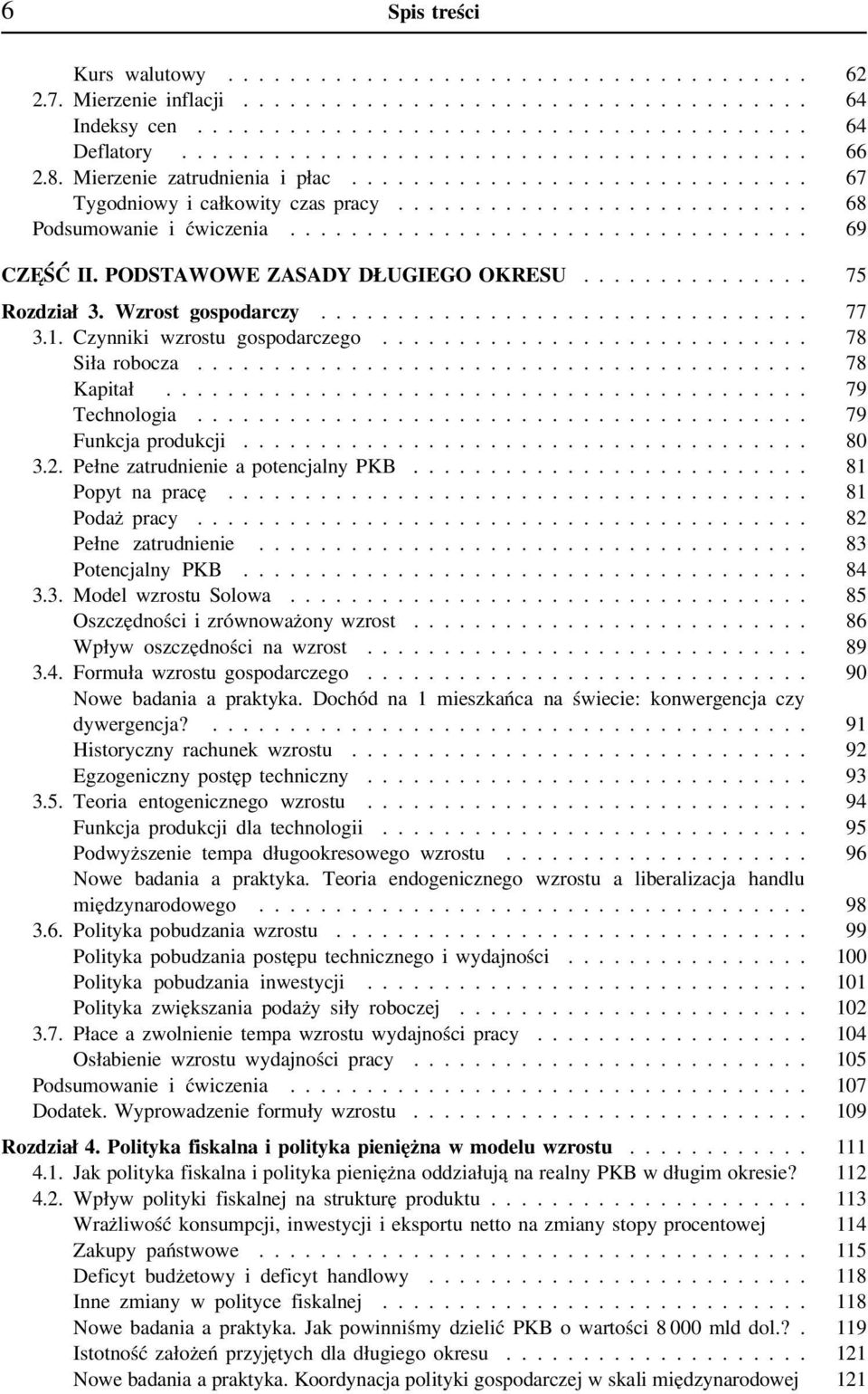 PODSTAWOWE ZASADY DŁUGIEGO OKRESU............... 75 Rozdział 3. Wzrost gospodarczy................................ 77 3.1. Czynniki wzrostu gospodarczego............................ 78 Siła robocza.