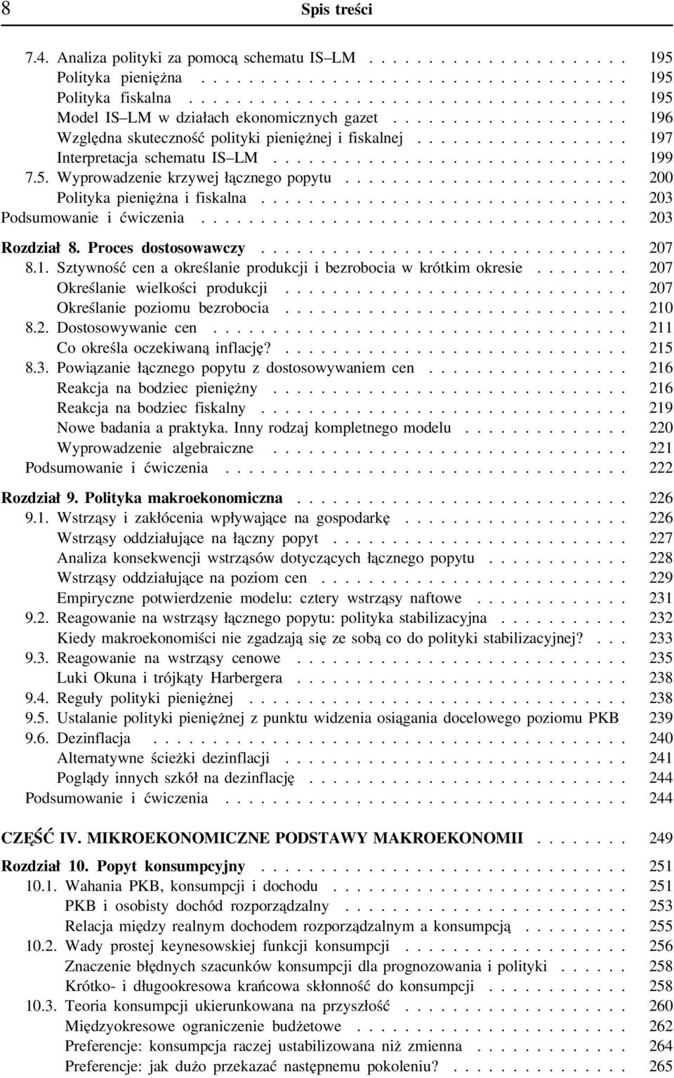 Wyprowadzenie krzywej łącznego popytu........................ 200 Polityka pieniężna i fiskalna............................... 203 Podsumowanie i ćwiczenia.................................... 203 Rozdział 8.