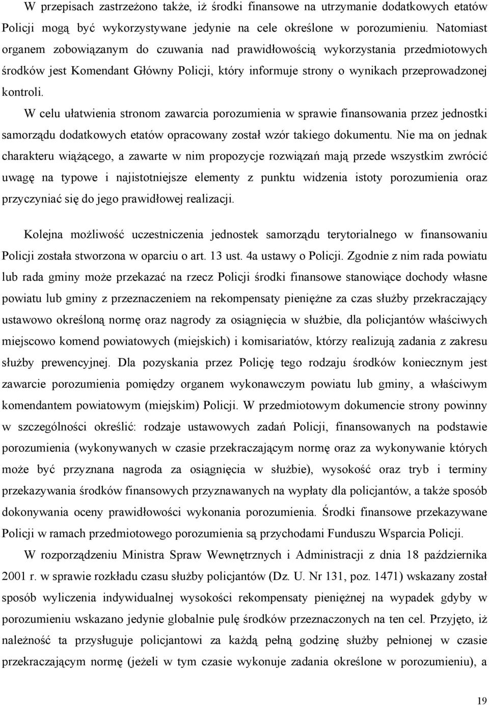 W celu ułatwienia stronom zawarcia porozumienia w sprawie finansowania przez jednostki samorządu dodatkowych etatów opracowany został wzór takiego dokumentu.