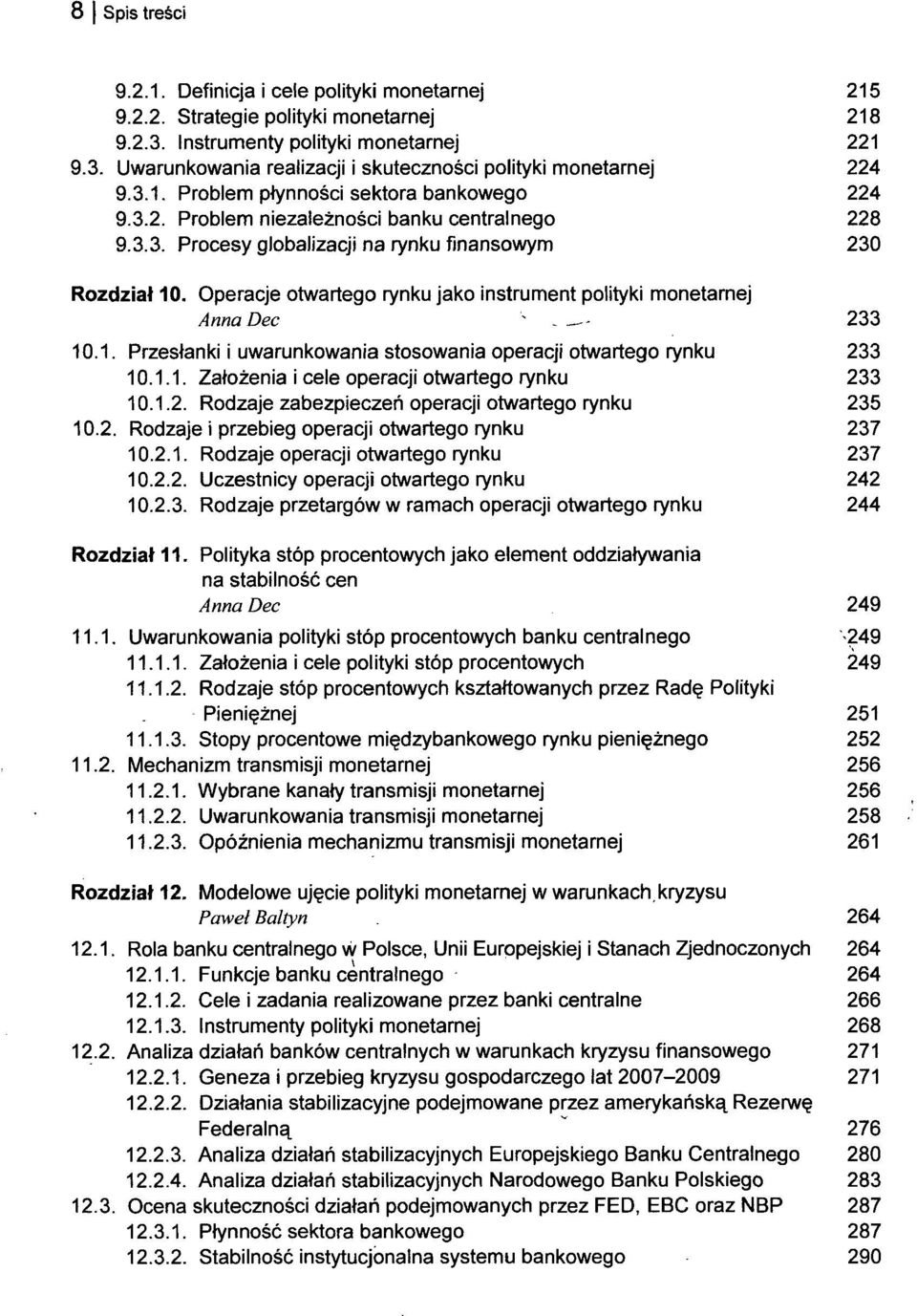 Operacje otwartego rynku jako instrument polityki monetarnej Anna Dec " - 233 10.1. Przesłanki i uwarunkowania stosowania operacji otwartego rynku 233 10.1.1. Założenia i cele operacji otwartego rynku 233 10.