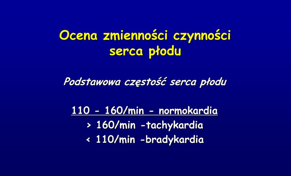 płodu 110-160/min - normokardia >