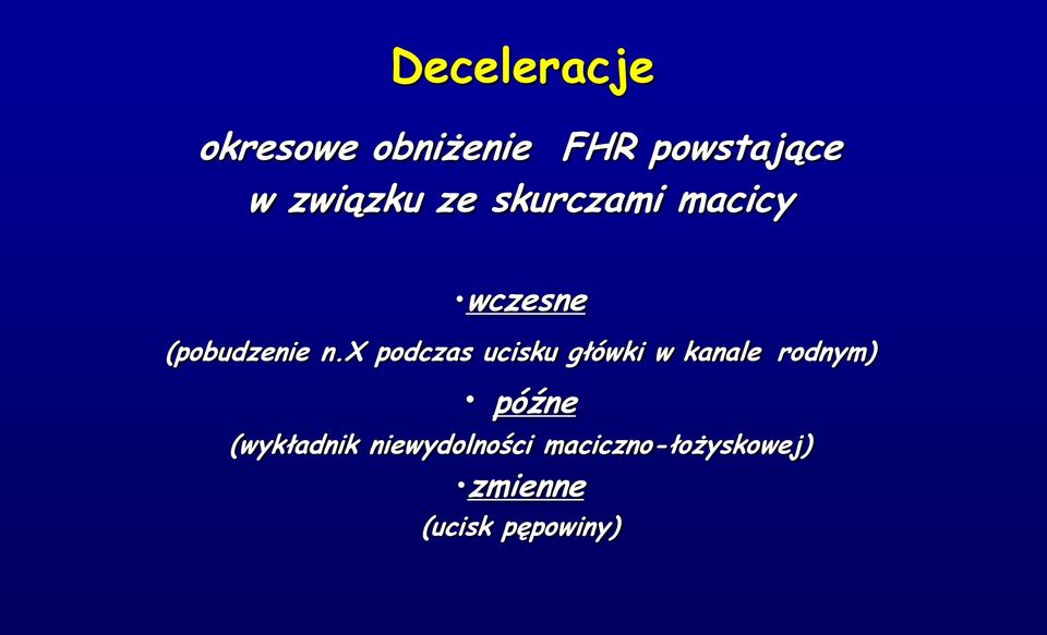 x podczas ucisku główki w kanale rodnym) późne