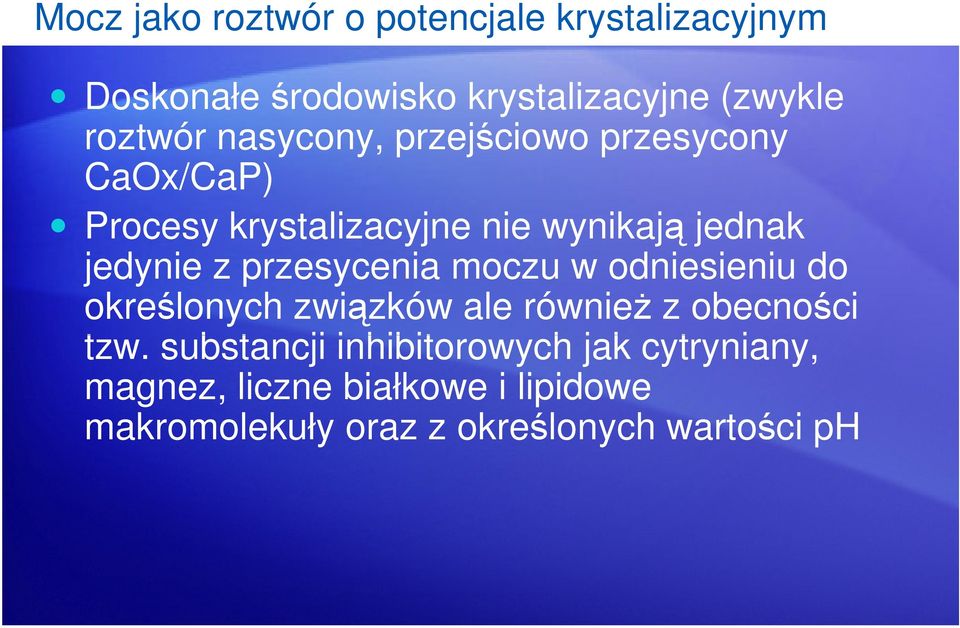 przesycenia moczu w odniesieniu do określonych związków ale również z obecności tzw.