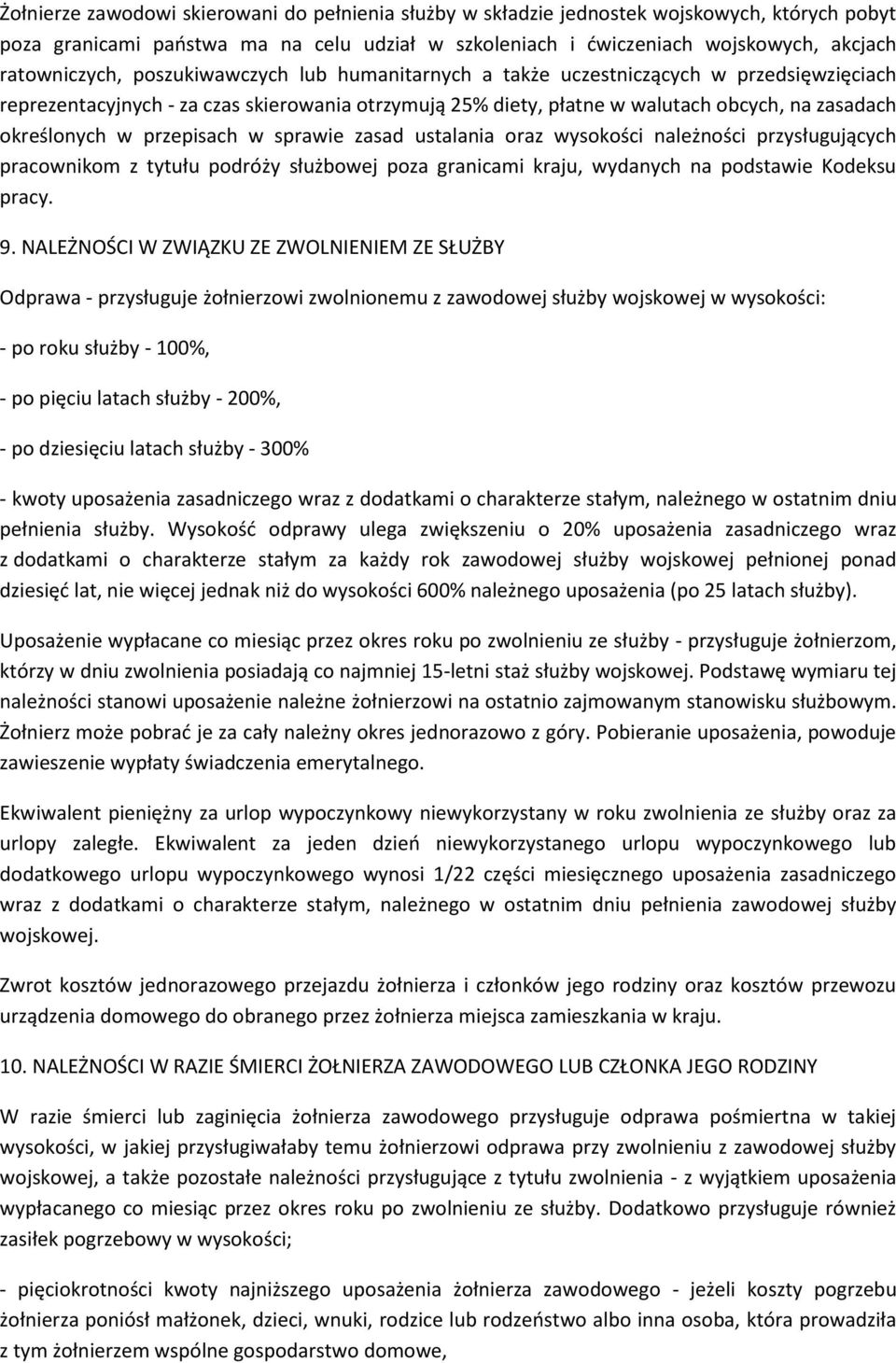 przepisach w sprawie zasad ustalania oraz wysokości należności przysługujących pracownikom z tytułu podróży służbowej poza granicami kraju, wydanych na podstawie Kodeksu pracy. 9.