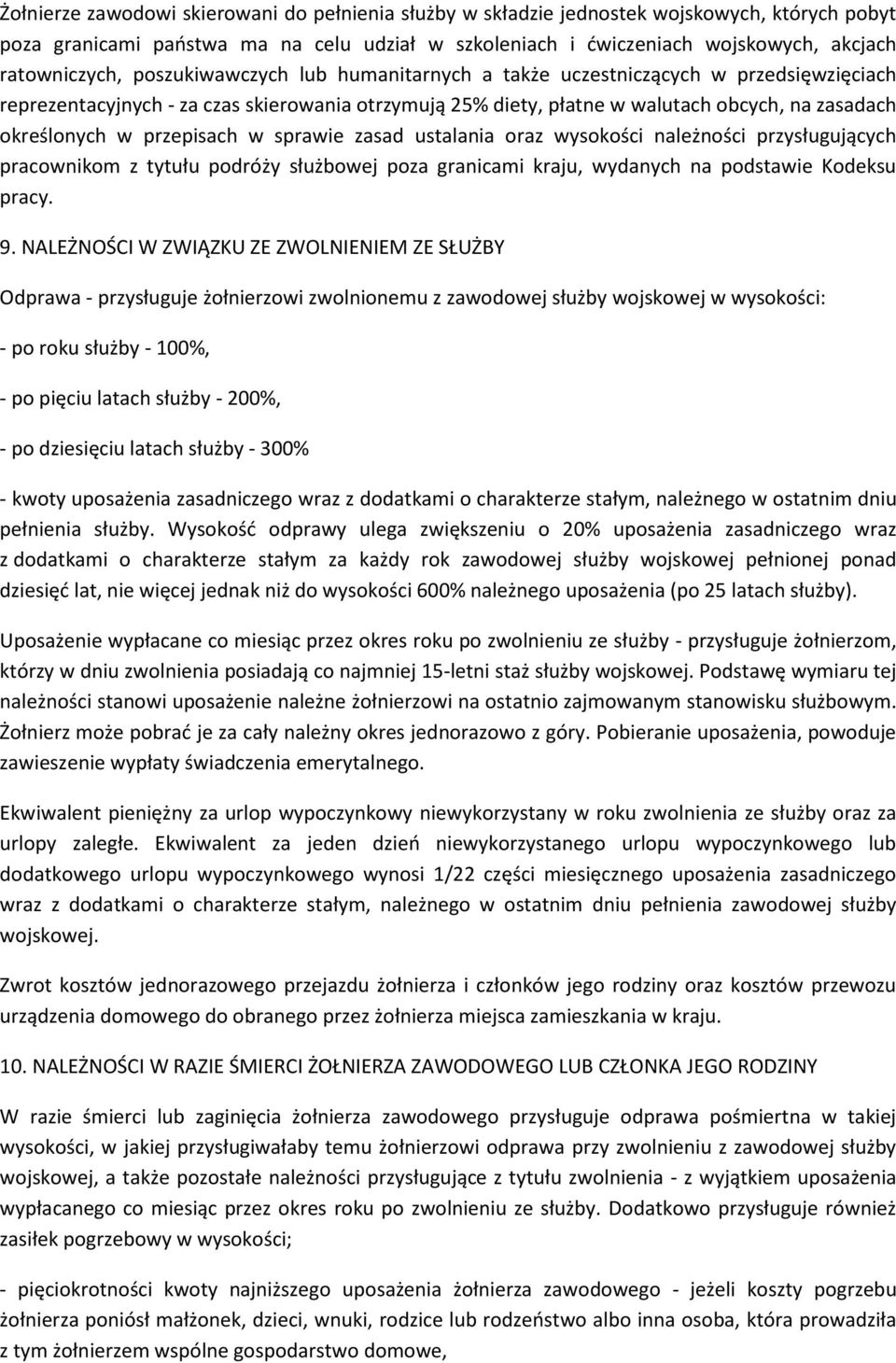 przepisach w sprawie zasad ustalania oraz wysokości należności przysługujących pracownikom z tytułu podróży służbowej poza granicami kraju, wydanych na podstawie Kodeksu pracy. 9.