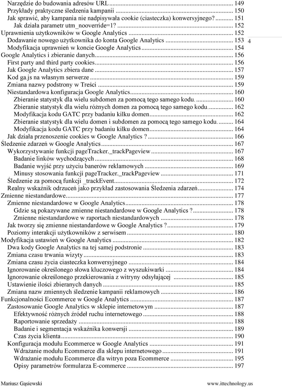 .. 153 Modyfikacja uprawnień w koncie Google Analytics... 154 Google Analytics i zbieranie danych... 156 First party and third party cookies... 156 Jak Google Analytics zbiera dane... 157 Kod ga.