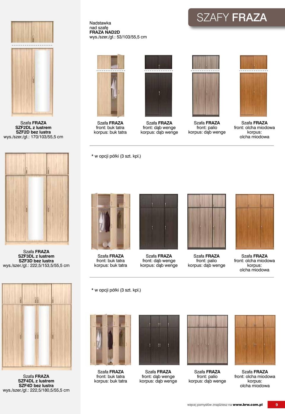 ) SZF3DL z lustrem SZF3D bez lustra : 222,5/153,5/55,5 cm front: buk tatra korpus: buk tatra front: dąb wenge korpus: dąb wenge front: ) SZF4DL z lustrem SZF4D bez lustra : 222,5/180,5/55,5