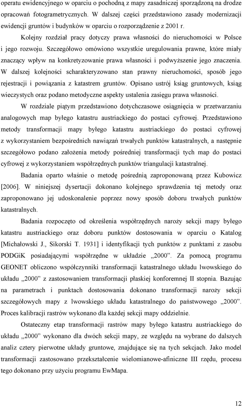 Kolejny rozdział pracy dotyczy prawa własności do nieruchomości w Polsce i jego rozwoju.