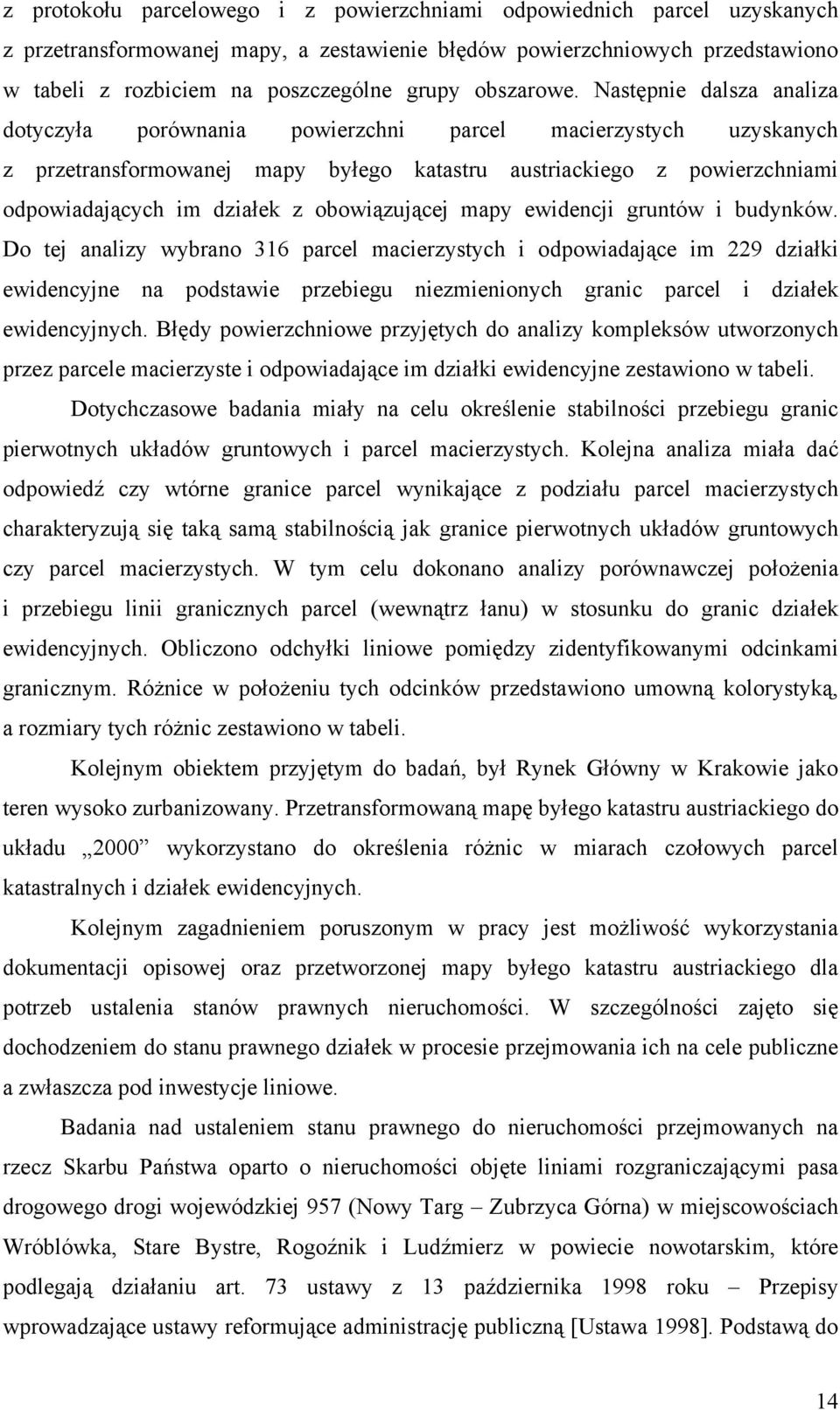 Następnie dalsza analiza dotyczyła porównania powierzchni parcel macierzystych uzyskanych z przetransformowanej mapy byłego katastru austriackiego z powierzchniami odpowiadających im działek z