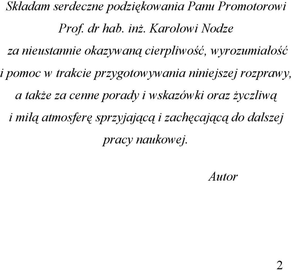 trakcie przygotowywania niniejszej rozprawy, a także za cenne porady i