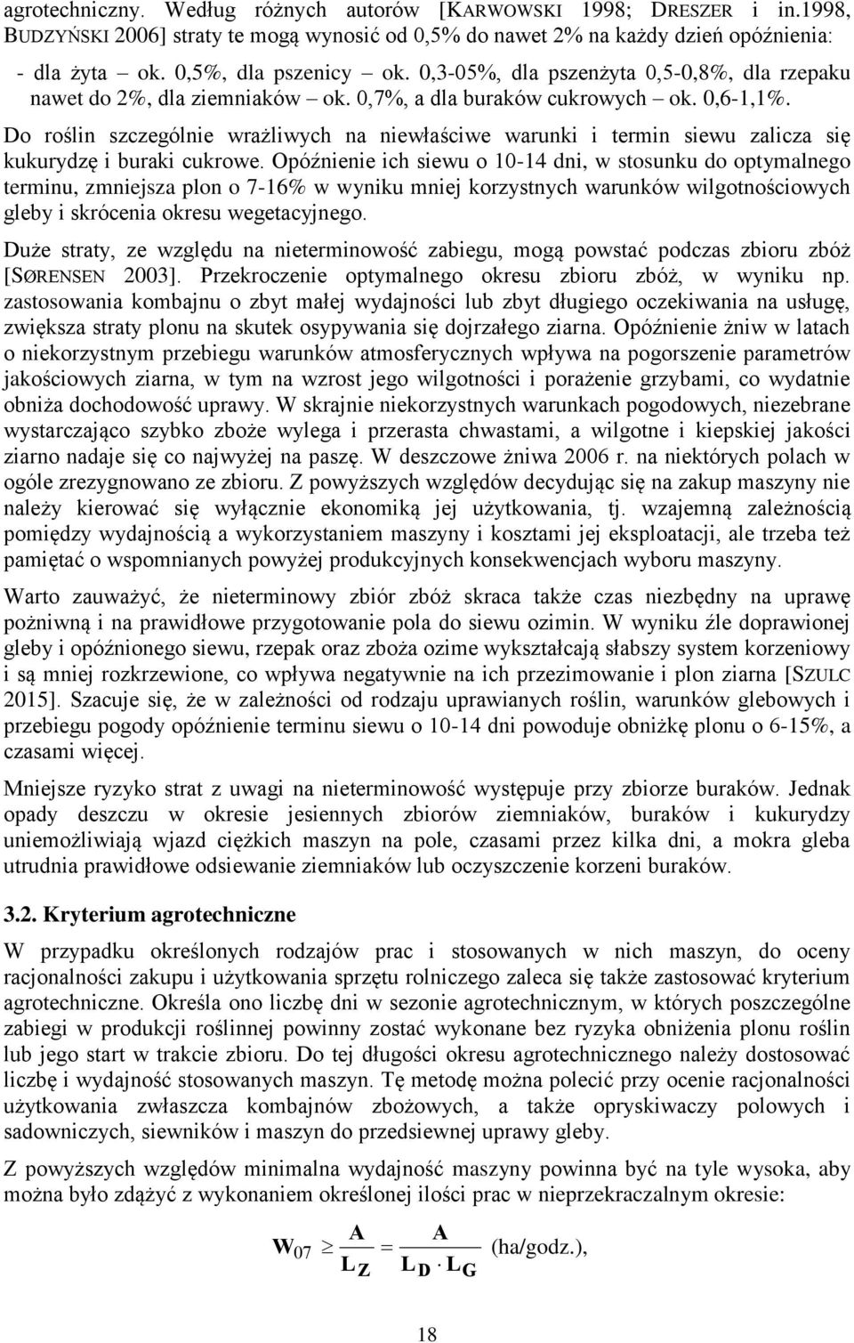 Do roślin szczególnie wrażliwych na niewłaściwe warunki i termin siewu zalicza się kukurydzę i buraki cukrowe.