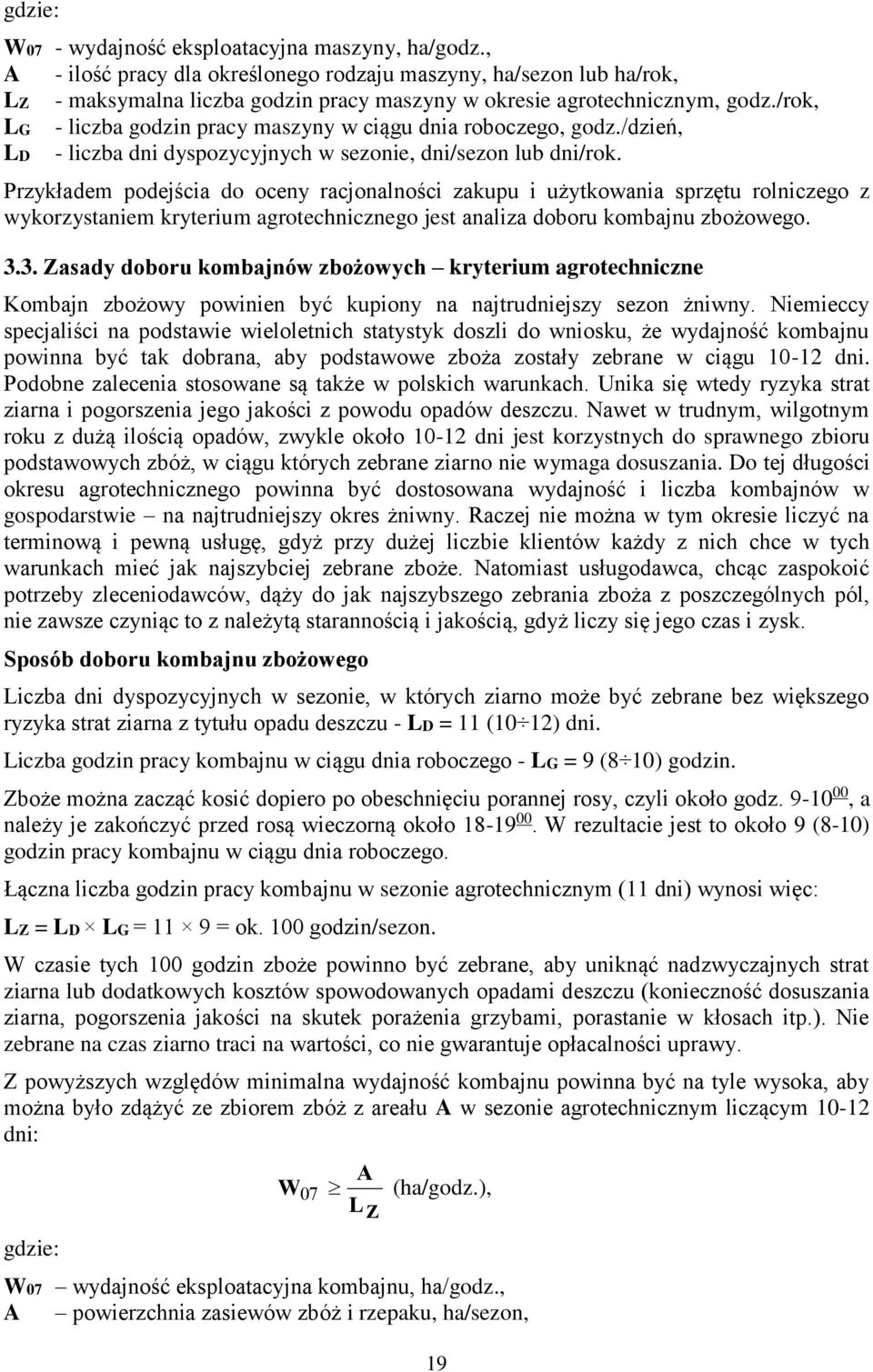 /rok, LG - liczba godzin pracy maszyny w ciągu dnia roboczego, godz./dzień, LD - liczba dni dyspozycyjnych w sezonie, dni/sezon lub dni/rok.