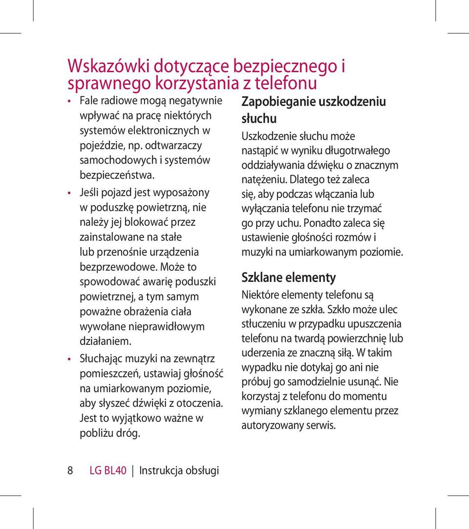 Może to spowodować awarię poduszki powietrznej, a tym samym poważne obrażenia ciała wywołane nieprawidłowym działaniem.