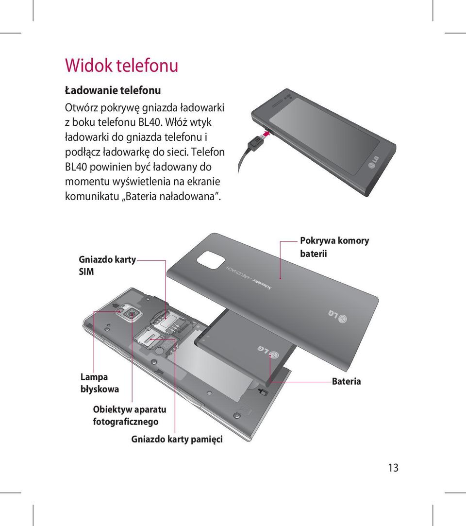 Telefon BL40 powinien być ładowany do momentu wyświetlenia na ekranie komunikatu Bateria