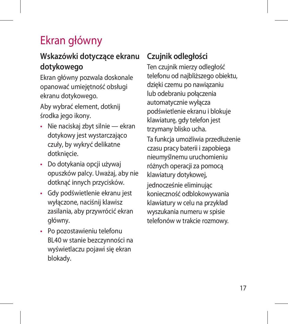 Gdy podświetlenie ekranu jest wyłączone, naciśnij klawisz zasilania, aby przywrócić ekran główny. Po pozostawieniu telefonu BL40 w stanie bezczynności na wyświetlaczu pojawi się ekran blokady.