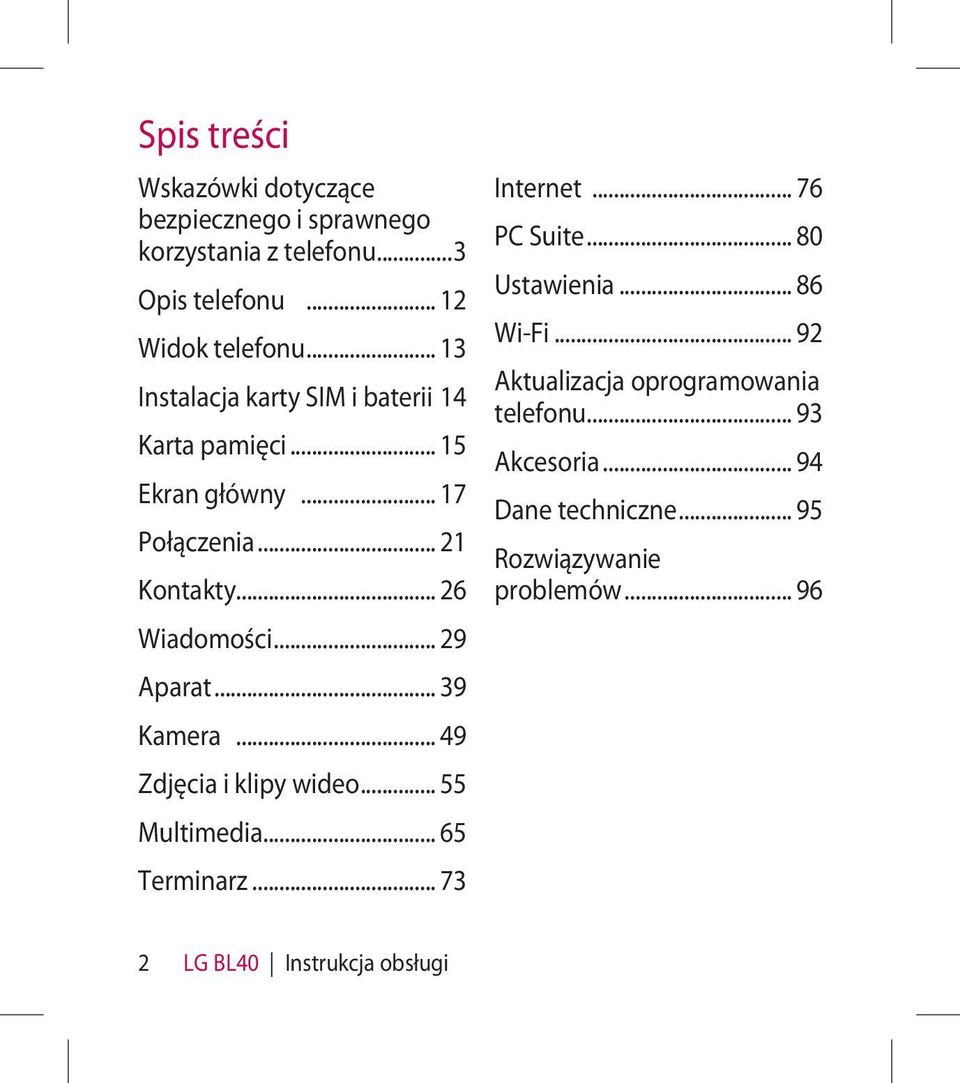 .. 39 Kamera... 49 Zdjęcia i klipy wideo... 55 Multimedia... 65 Terminarz... 73 Internet... 76 PC Suite... 80 Ustawienia... 86 Wi-Fi.