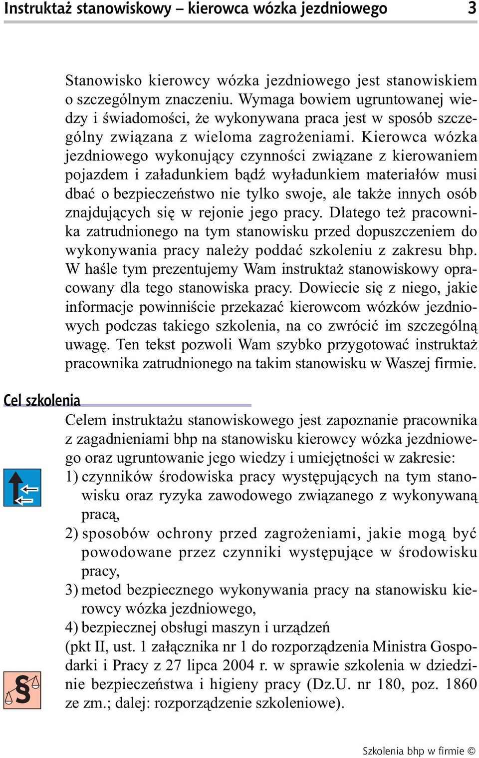 Kierowca wózka jezdniowego wykonujący czynności związane z kierowaniem pojazdem i załadunkiem bądź wyładunkiem materiałów musi dbać o bezpieczeństwo nie tylko swoje, ale także innych osób