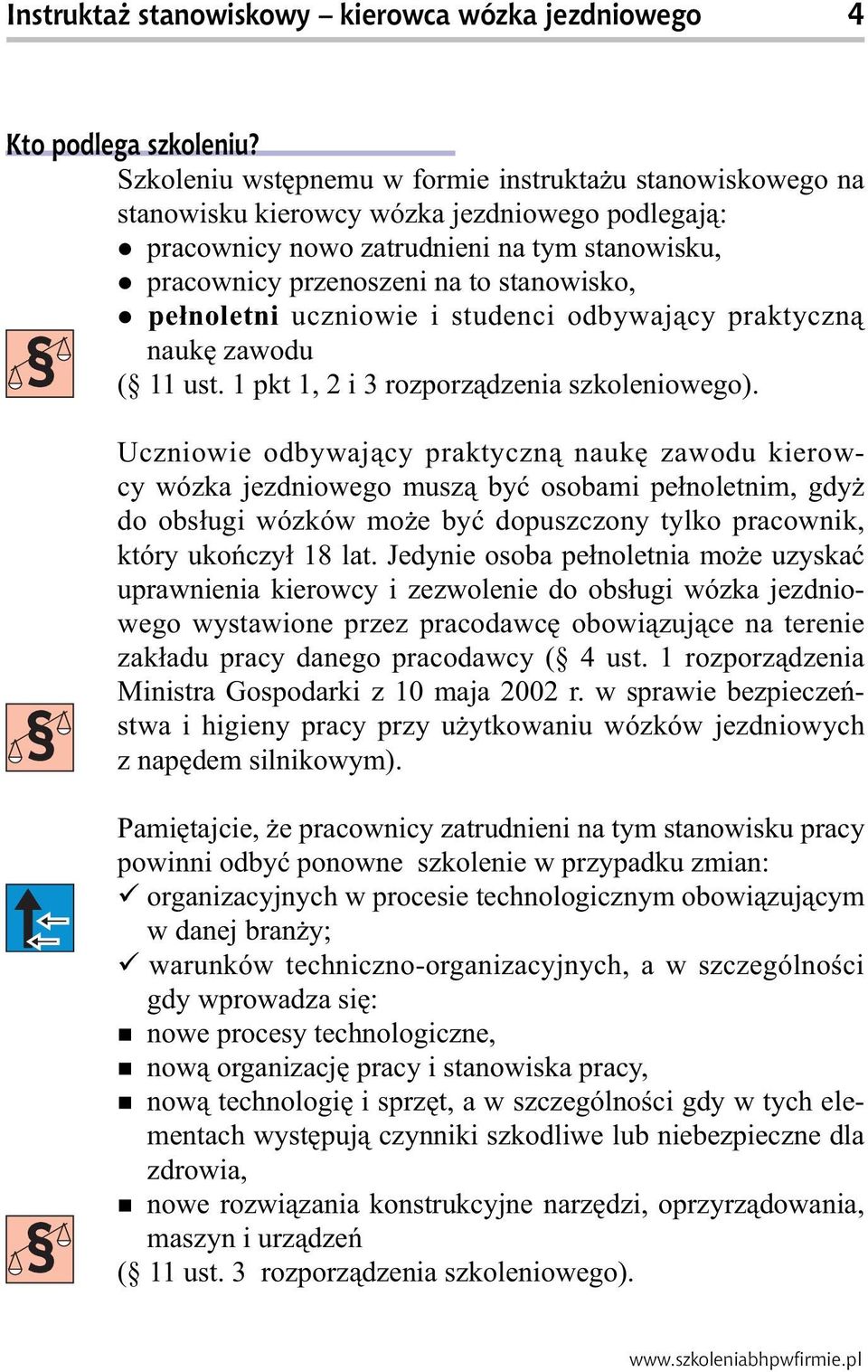 pełnoletni uczniowie i studenci odbywający praktyczną naukę zawodu ( 11 ust. 1 pkt 1, 2 i 3 rozporządzenia szkoleniowego).