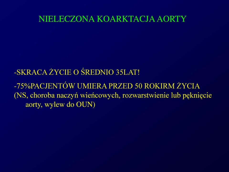 -75%PACJENTÓW UMIERA PRZED 50 ROKIRM ŻYCIA