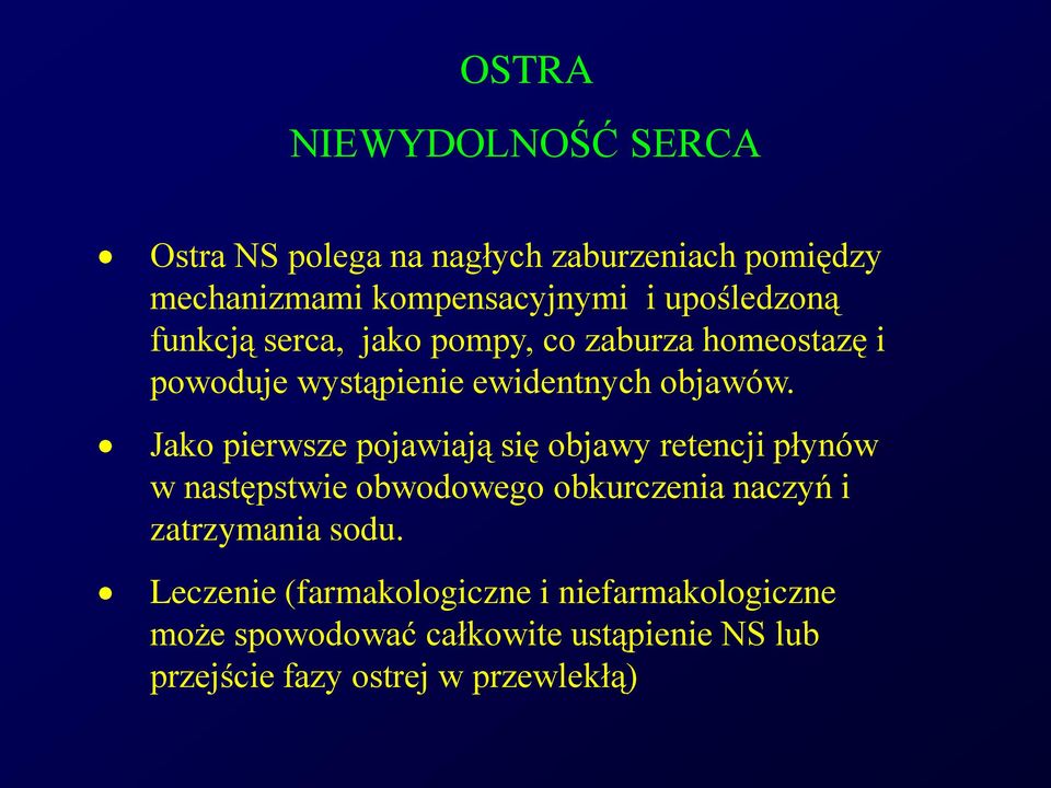 Jako pierwsze pojawiają się objawy retencji płynów w następstwie obwodowego obkurczenia naczyń i zatrzymania