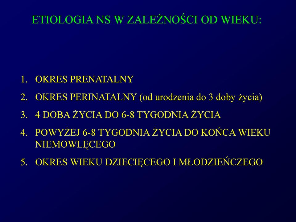 4 DOBA ŻYCIA DO 6-8 TYGODNIA ŻYCIA 4.