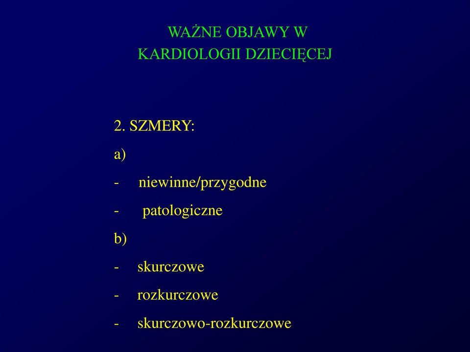 SZMERY: a) - niewinne/przygodne -