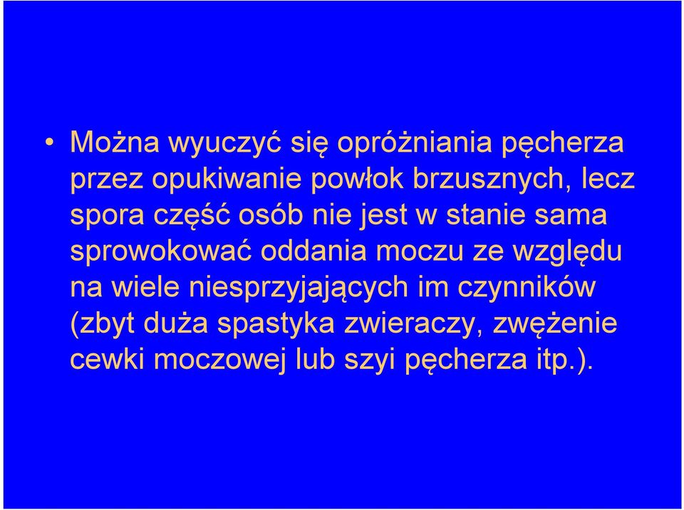 oddania moczu ze względu na wiele niesprzyjających im czynników