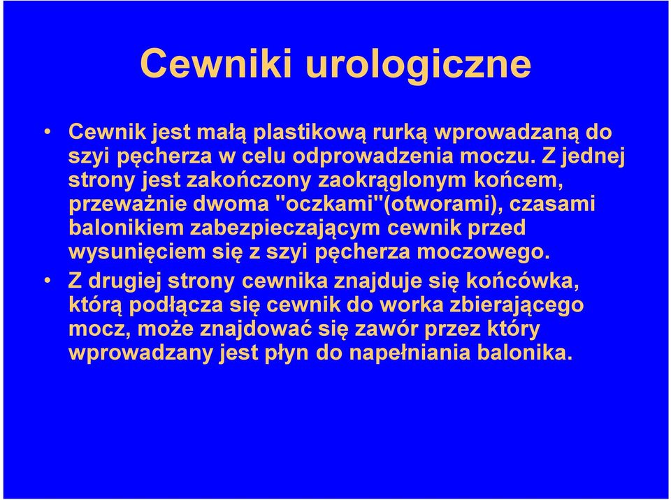 zabezpieczającym cewnik przed wysunięciem się z szyi pęcherza moczowego.