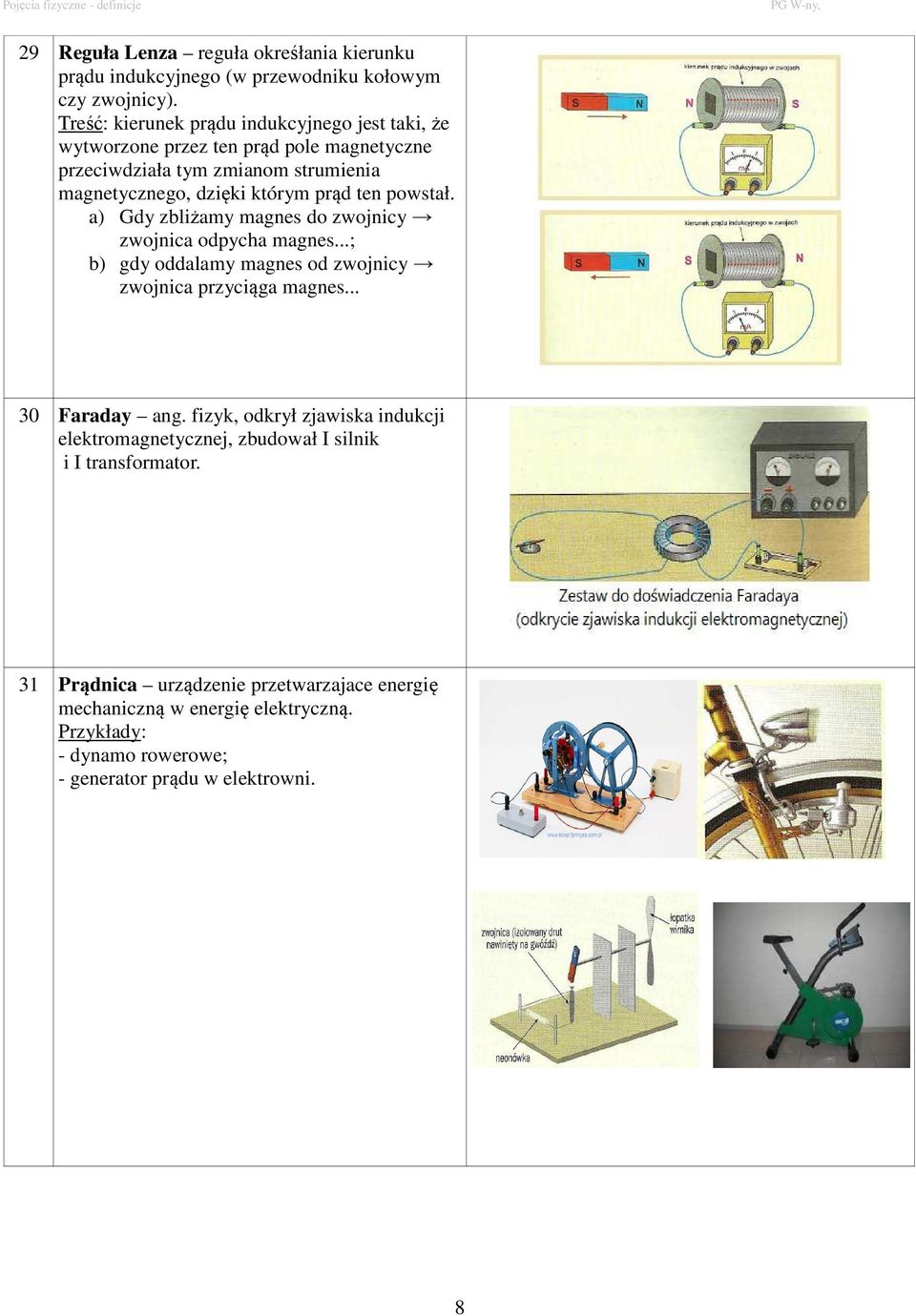 ten powstał. a) Gdy zbliżamy magnes do zwojnicy zwojnica odpycha magnes...; b) gdy oddalamy magnes od zwojnicy zwojnica przyciąga magnes... 30 Faraday ang.