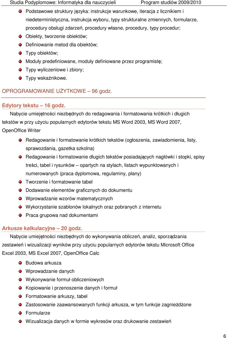 Typy wskaźnikowe. OPROGRAMOWANIE UŻYTKOWE 96 godz. Edytory tekstu 16 godz.
