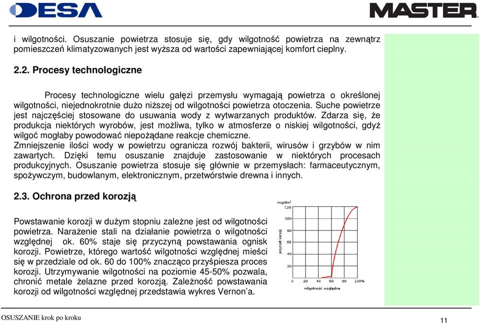 Suche powietrze jest najczęściej stosowane do usuwania wody z wytwarzanych produktów.