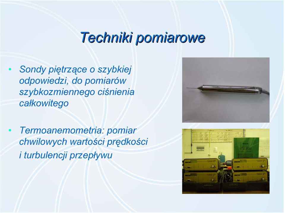 ciśnienia całkowitego Termoanemometria: pomiar