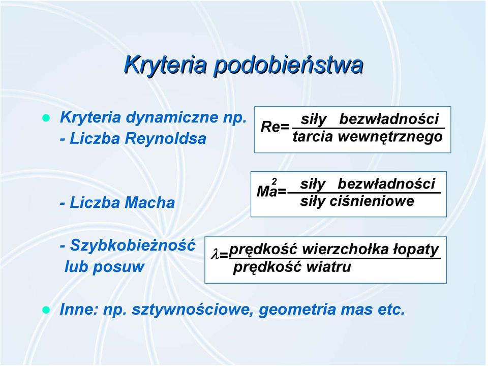 Macha 2 Ma= siły bezwładności siły ciśnieniowe - Szybkobieżność lub