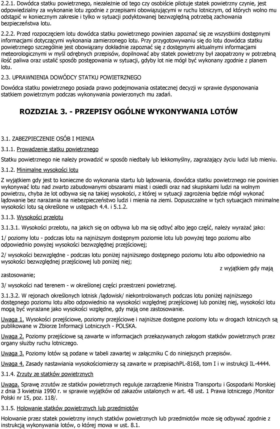 których wolno mu odstąpić w koniecznym zakresie i tylko w sytuacji podyktowanej bezwzględną potrzebą zachowania bezpieczeństwa lotu. 2.