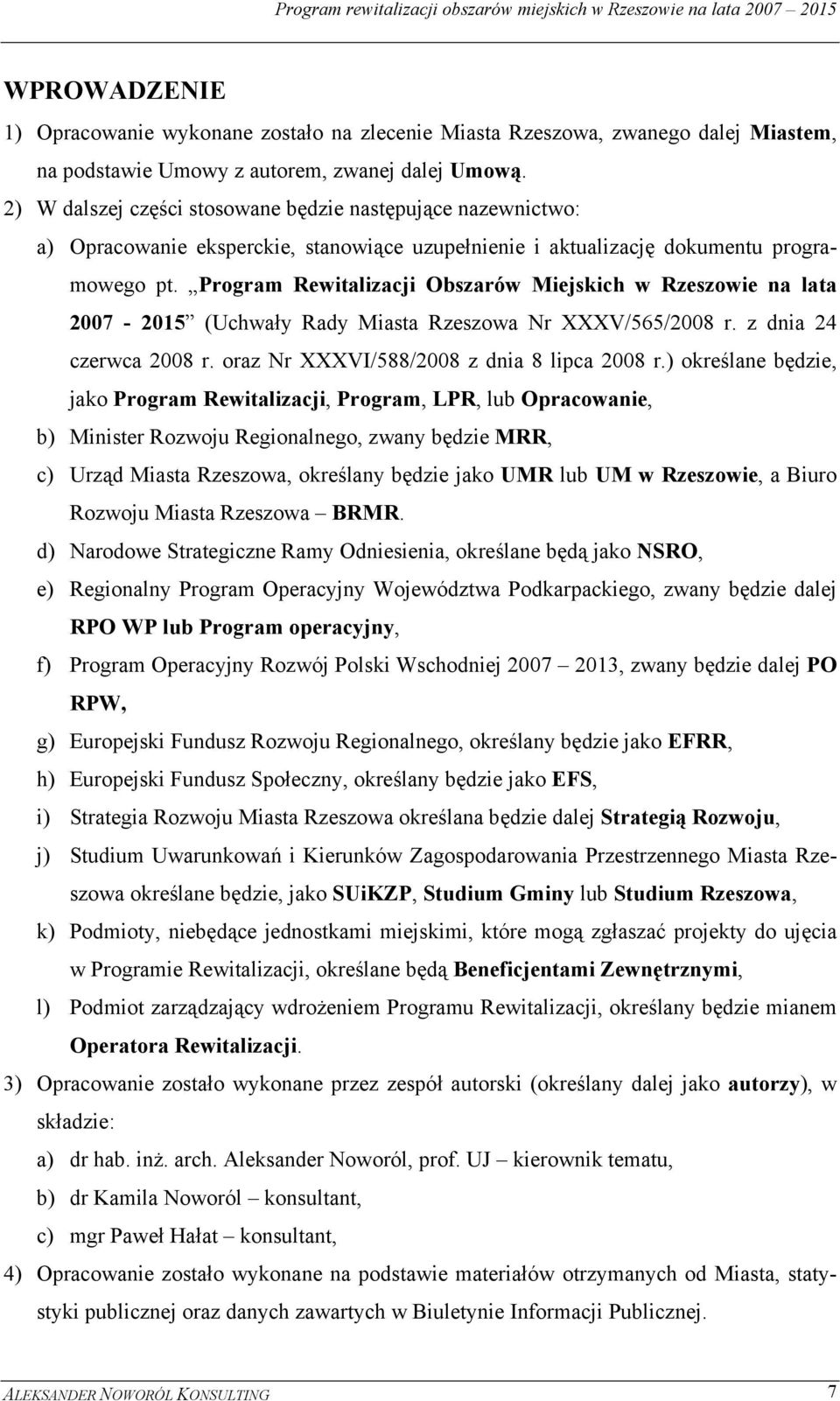 Program Rewitalizacji Obszarów Miejskich w Rzeszowie na lata 2007-2015 (Uchwały Rady Miasta Rzeszowa Nr XXXV/565/2008 r. z dnia 24 czerwca 2008 r. oraz Nr XXXVI/588/2008 z dnia 8 lipca 2008 r.