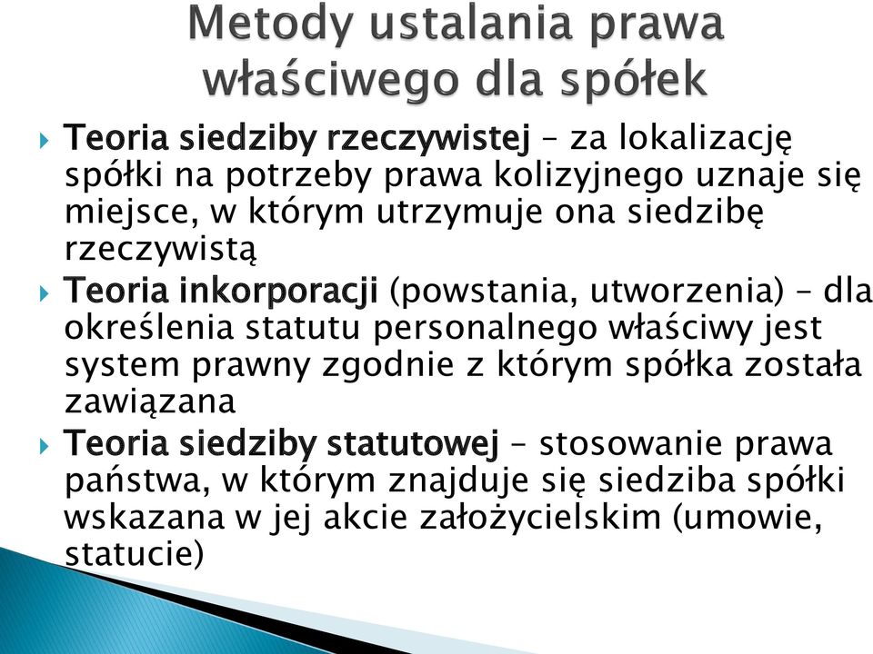 personalnego właściwy jest system prawny zgodnie z którym spółka została zawiązana Teoria siedziby statutowej