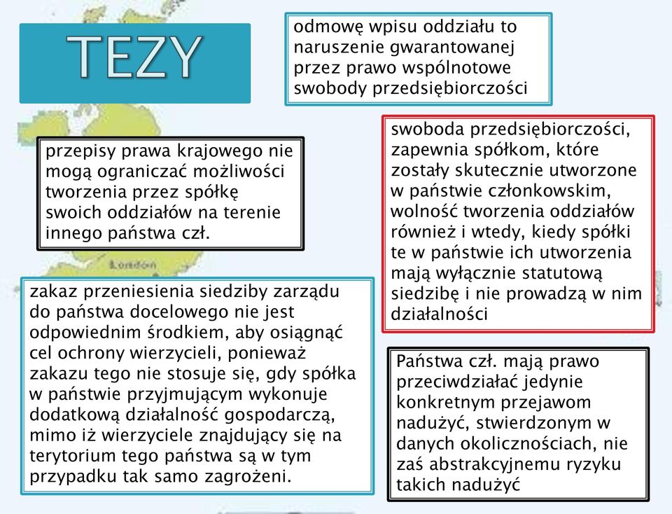 zakaz przeniesienia siedziby zarządu do państwa docelowego nie jest odpowiednim środkiem, aby osiągnąć cel ochrony wierzycieli, ponieważ zakazu tego nie stosuje się, gdy spółka w państwie