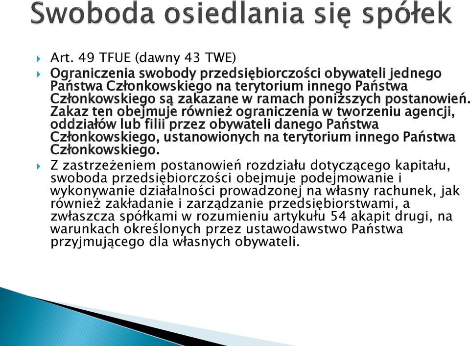 Wcielenie Sila Do Swego Państwo Terytorium Innego Kraju Art. 49 TFUE (dawny 43 TWE) Ograniczenia swobody przedsiębiorczości