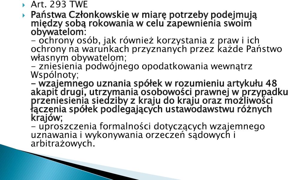 uznania spółek w rozumieniu artykułu 48 akapit drugi, utrzymania osobowości prawnej w przypadku przeniesienia siedziby z kraju do kraju oraz możliwości