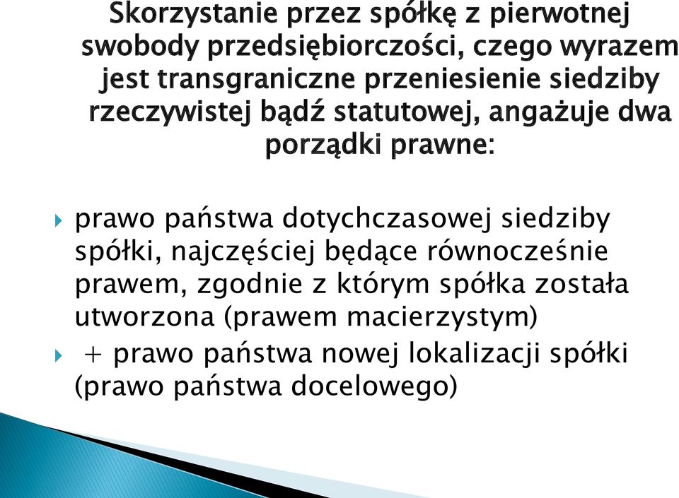 dotychczasowej siedziby spółki, najczęściej będące równocześnie prawem, zgodnie z którym spółka