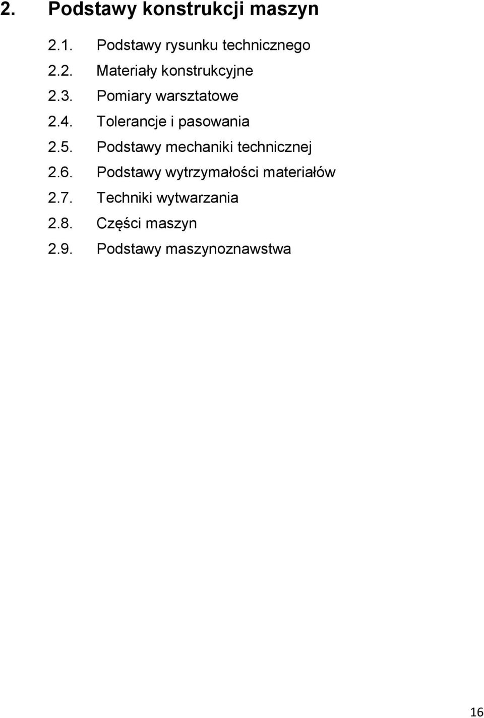 Podstawy mechaniki technicznej 2.6. Podstawy wytrzymałości materiałów 2.7.