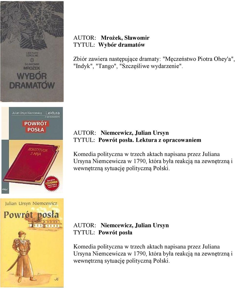 Lektura z opracowaniem Komedia polityczna w trzech aktach napisana przez Juliana Ursyna Niemcewicza w 1790, która była reakcją na zewnętrzną i